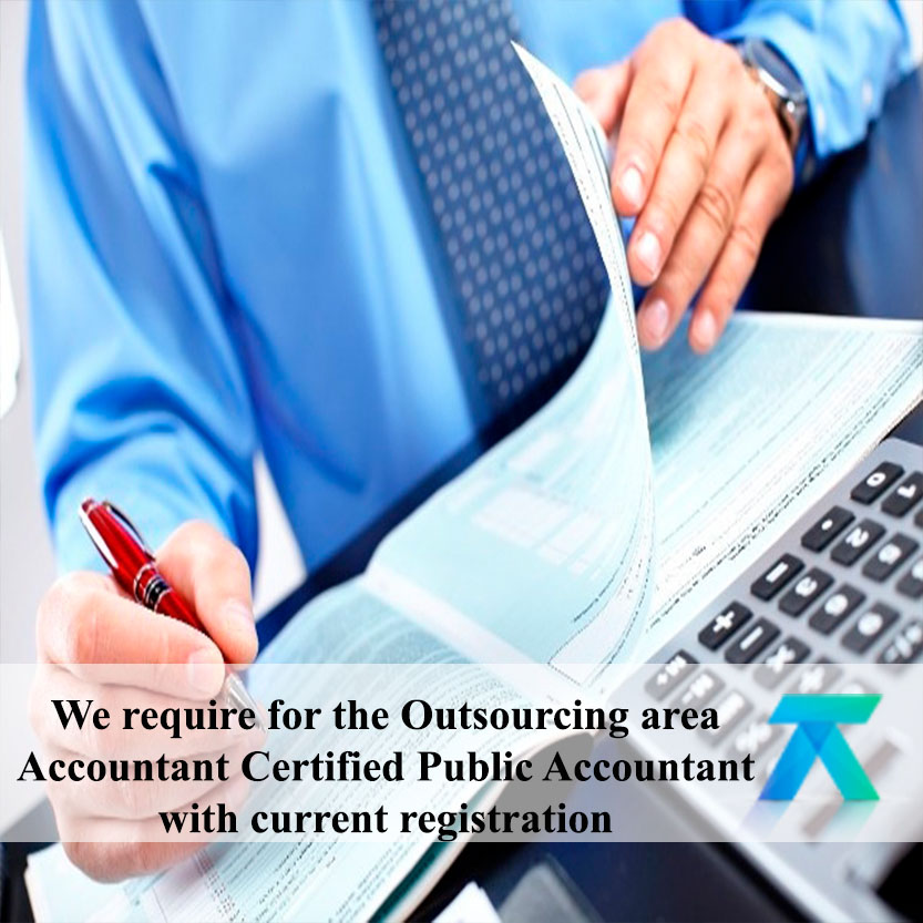 We require for the Outsourcing area Accountant Certified Public Accountant with current registration